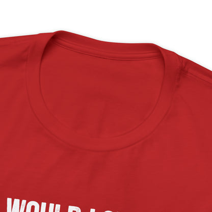 I would love to change the world T-Shirt