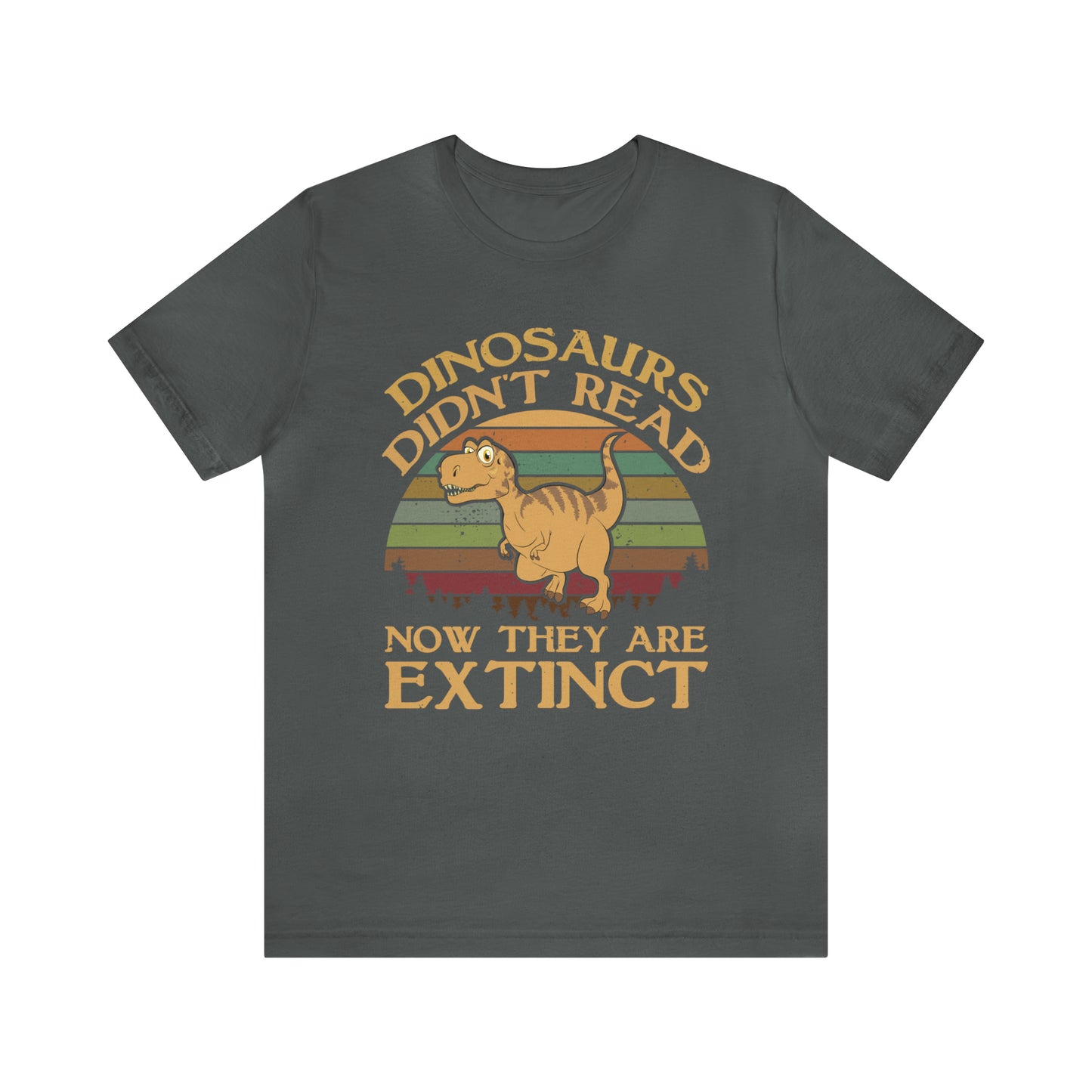 Dinosaurs Didn't Read T-Shirt