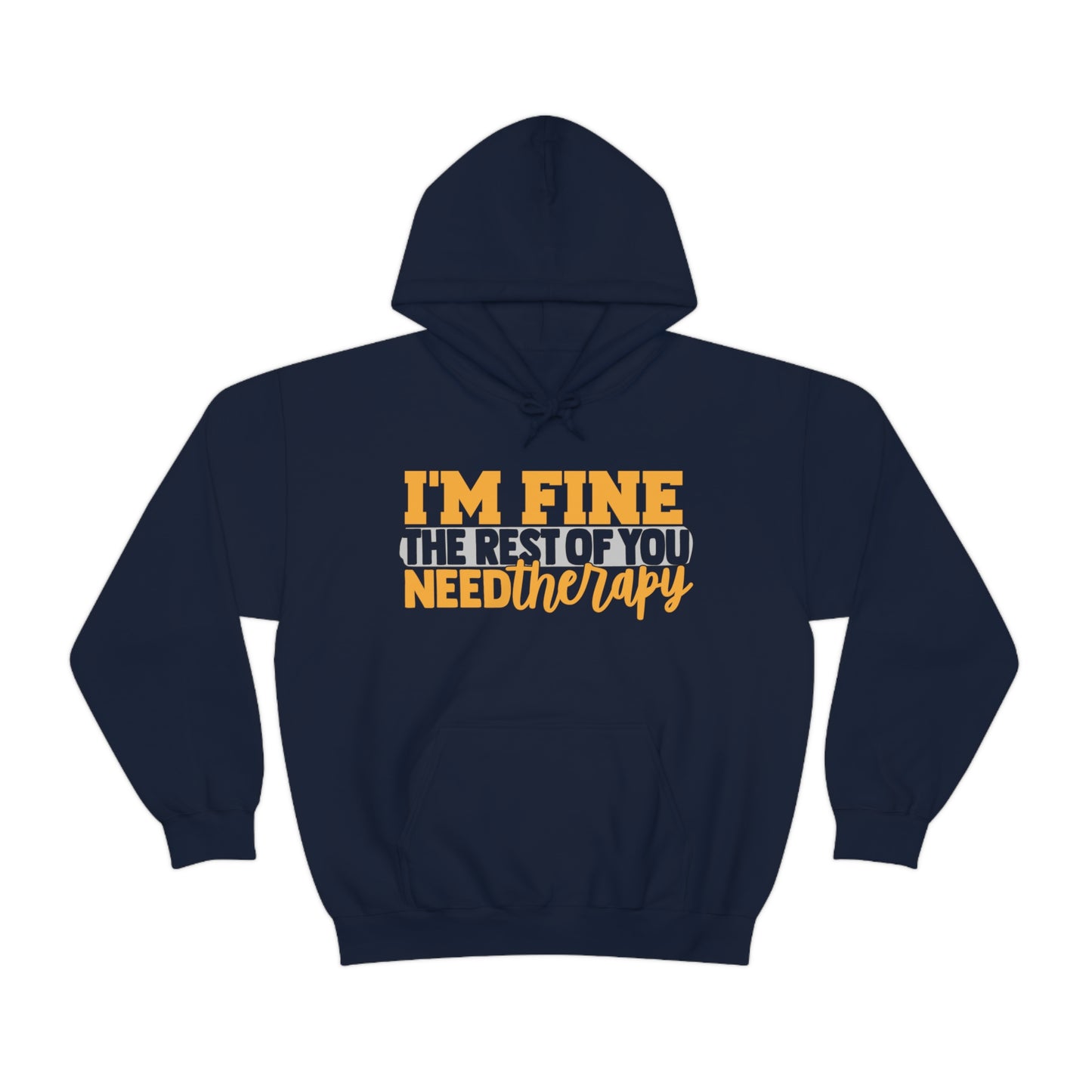 I'm Fine the Rest of You Need Therapy Hoodie