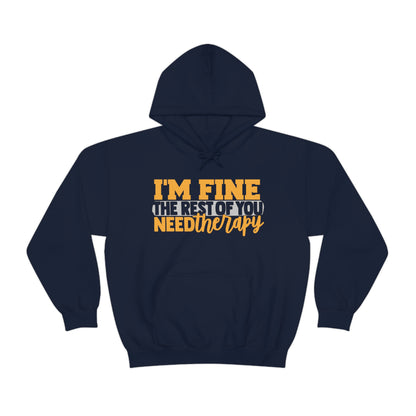 I'm Fine the Rest of You Need Therapy Hoodie