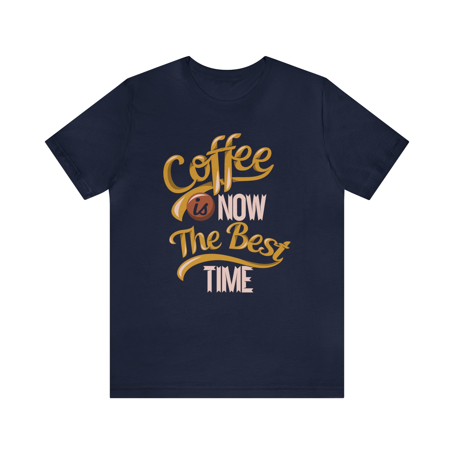 Coffee Is Now The Best Time T-Shirt