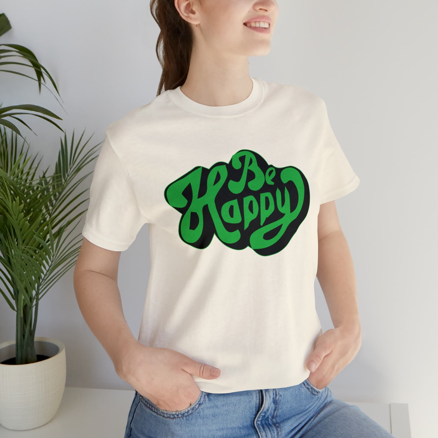 Be happy Unisex Tee shirt