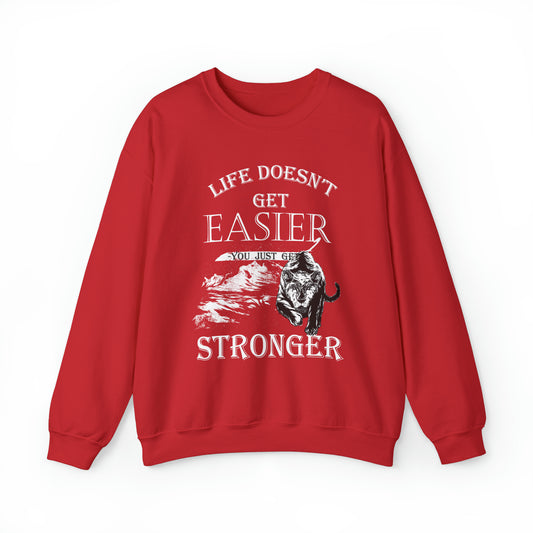 Life Doesn't Get Easier Crewneck Sweatshirt