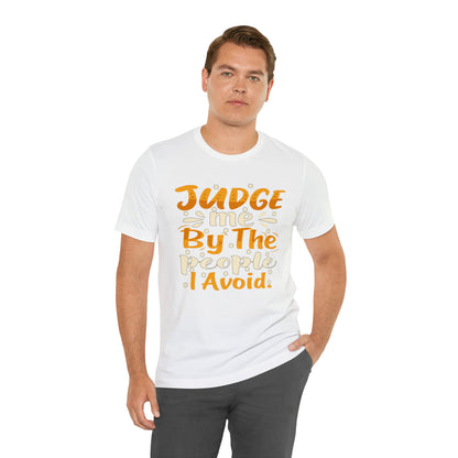 Judge Me By The People I Avoid T-Shirt