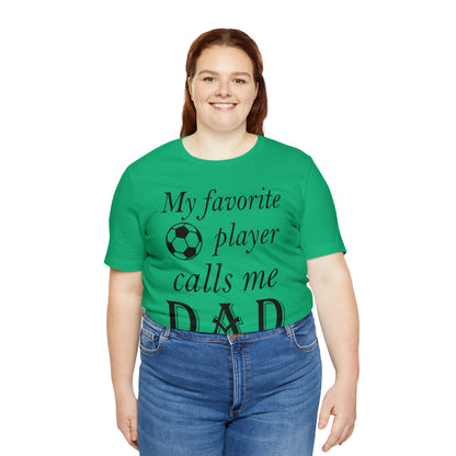 My Favorite Soccer Player Calls Me Dad T-Shirt