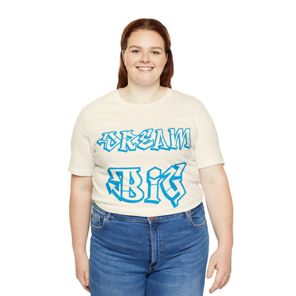 Dream Big T-Shirt