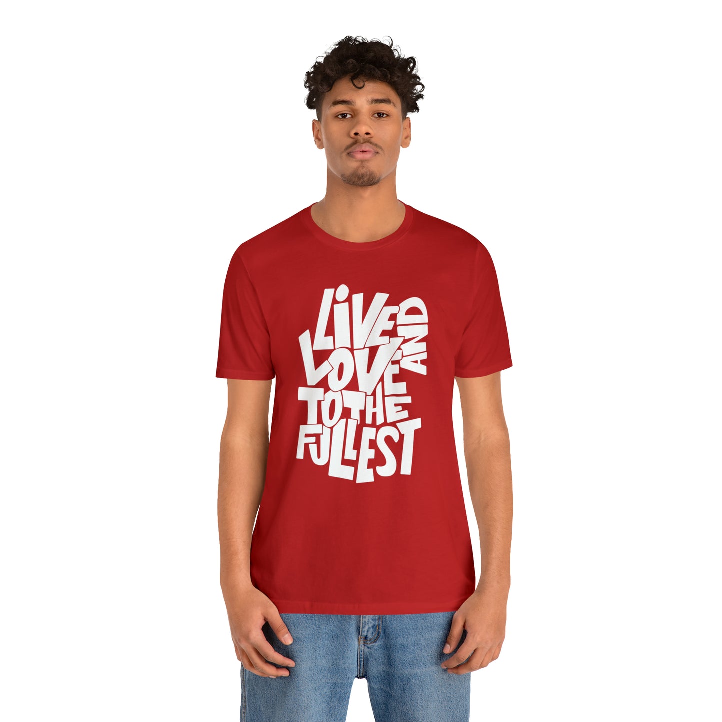 Live and love to the fullest T-Shirt