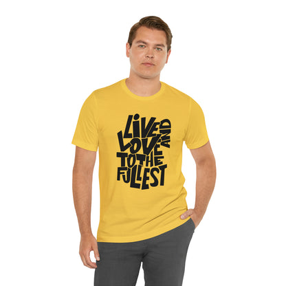 Live and love to the fullest 1 T-Shirt