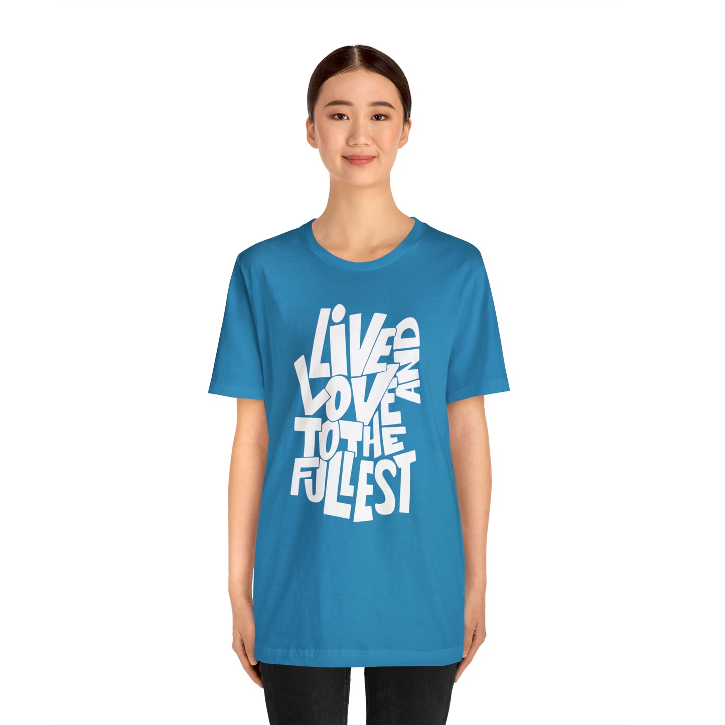 Live and love to the fullest T-Shirt