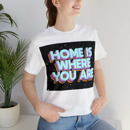 Home is Where you are T-Shirt