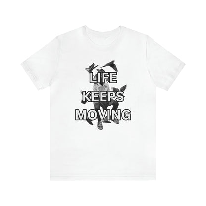 Life Keeps Moving T-Shirt