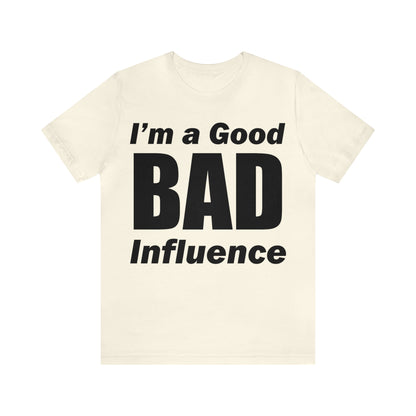 I'm a good bad influence T-Shirt