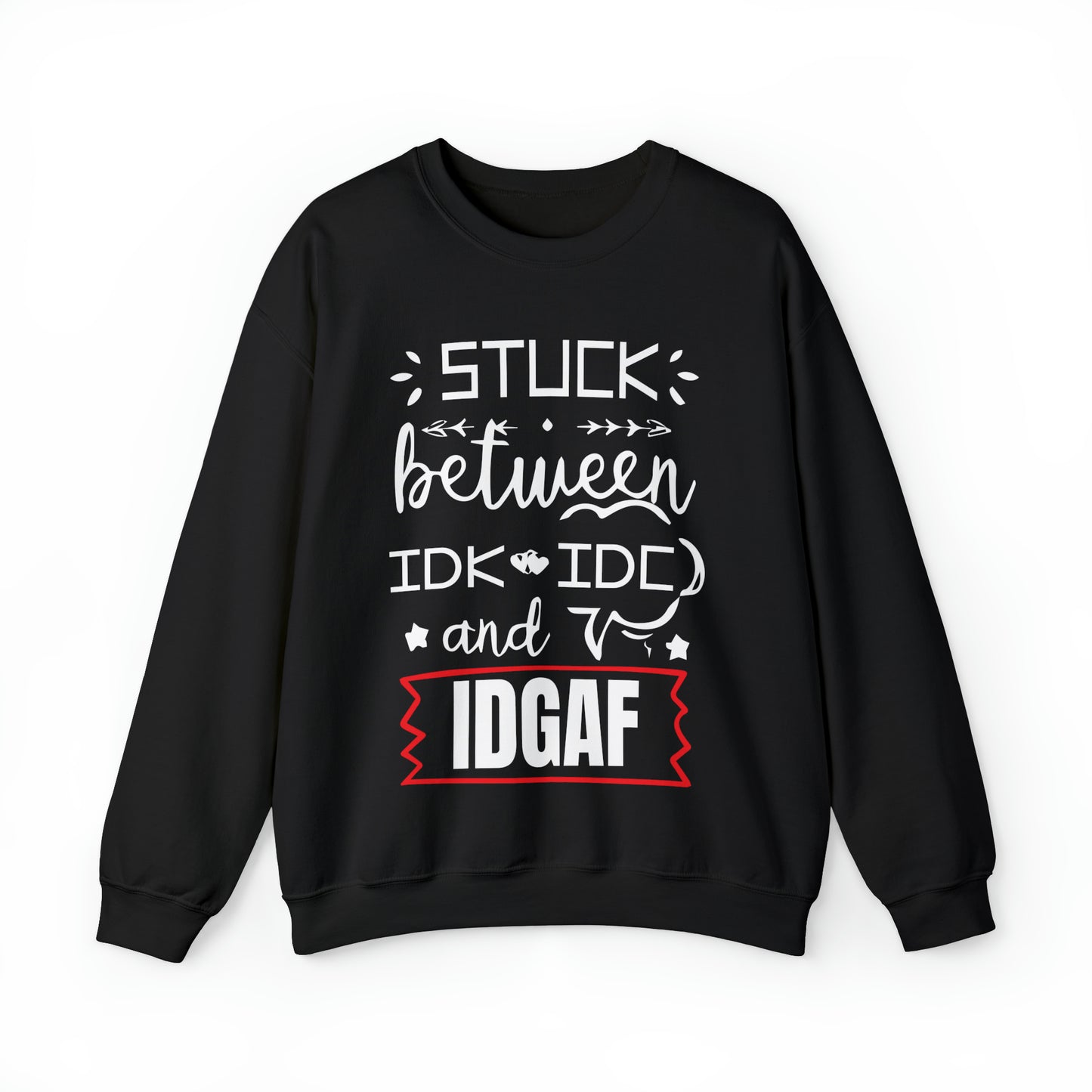 Stuck between IDK and IDC Crewneck Sweatshirt