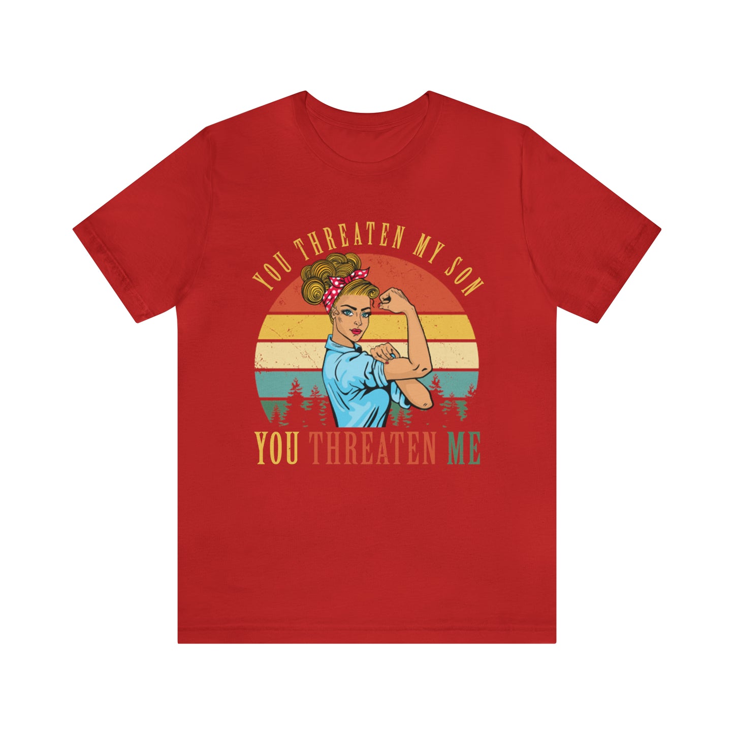 Threaten my son You threaten me T-Shirt