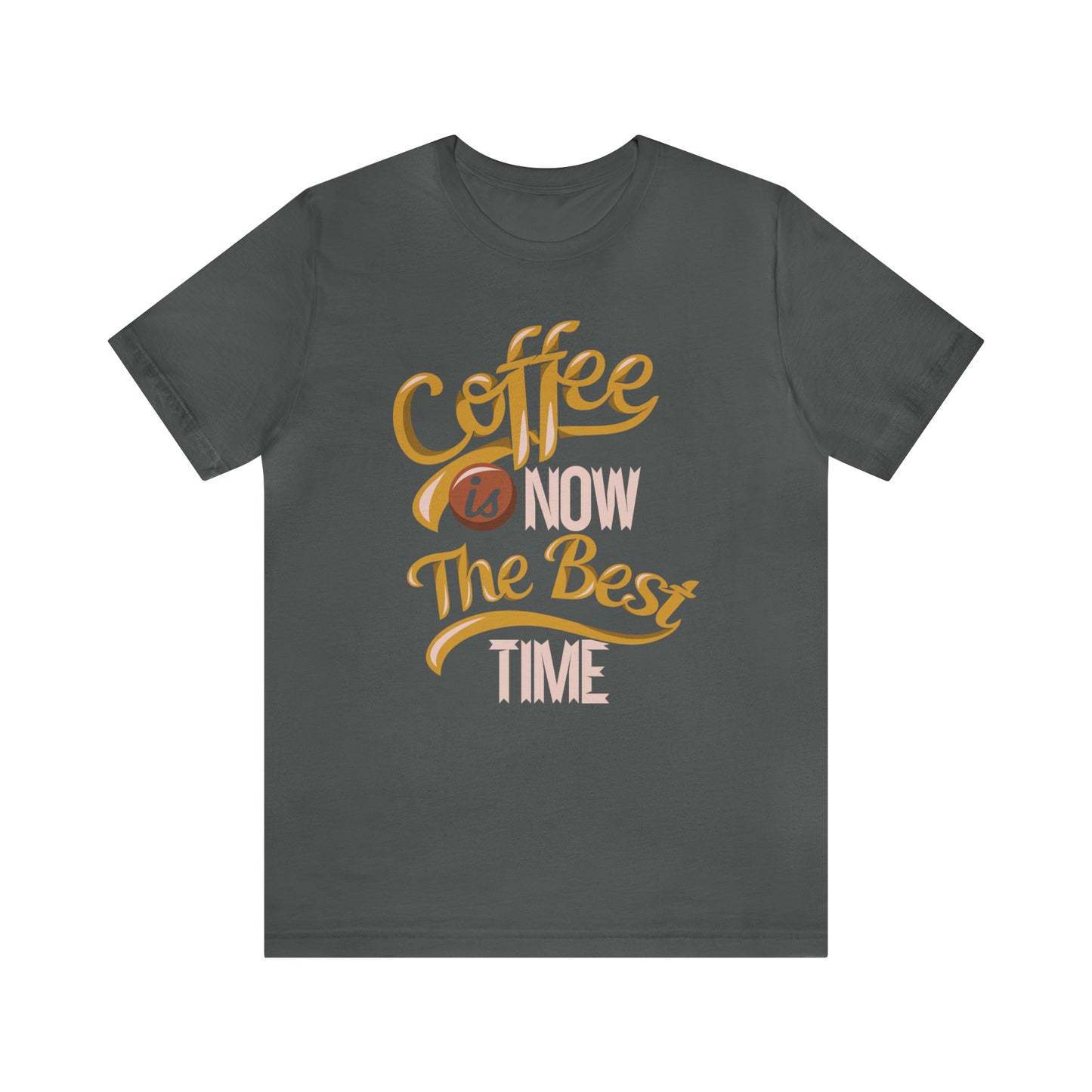 Coffee Is Now The Best Time T-Shirt