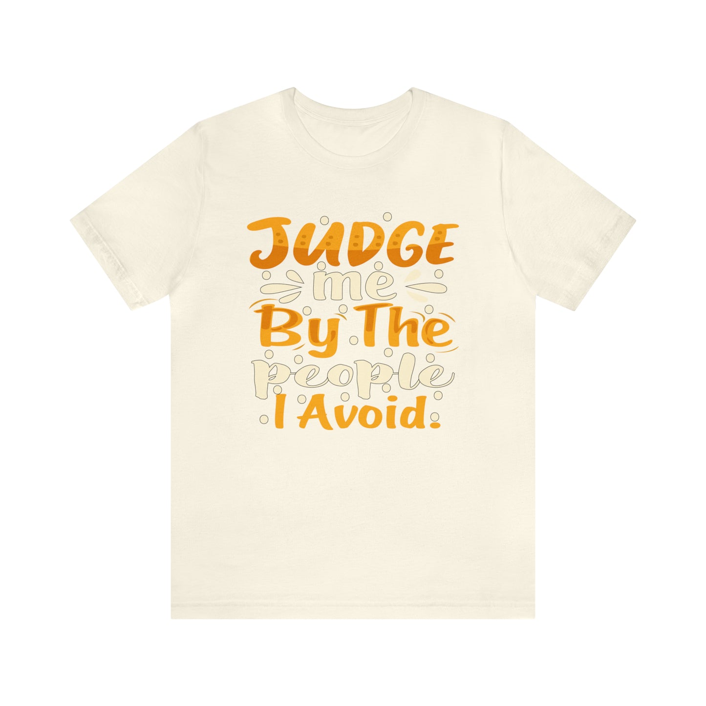 Judge Me By The People I Avoid T-Shirt