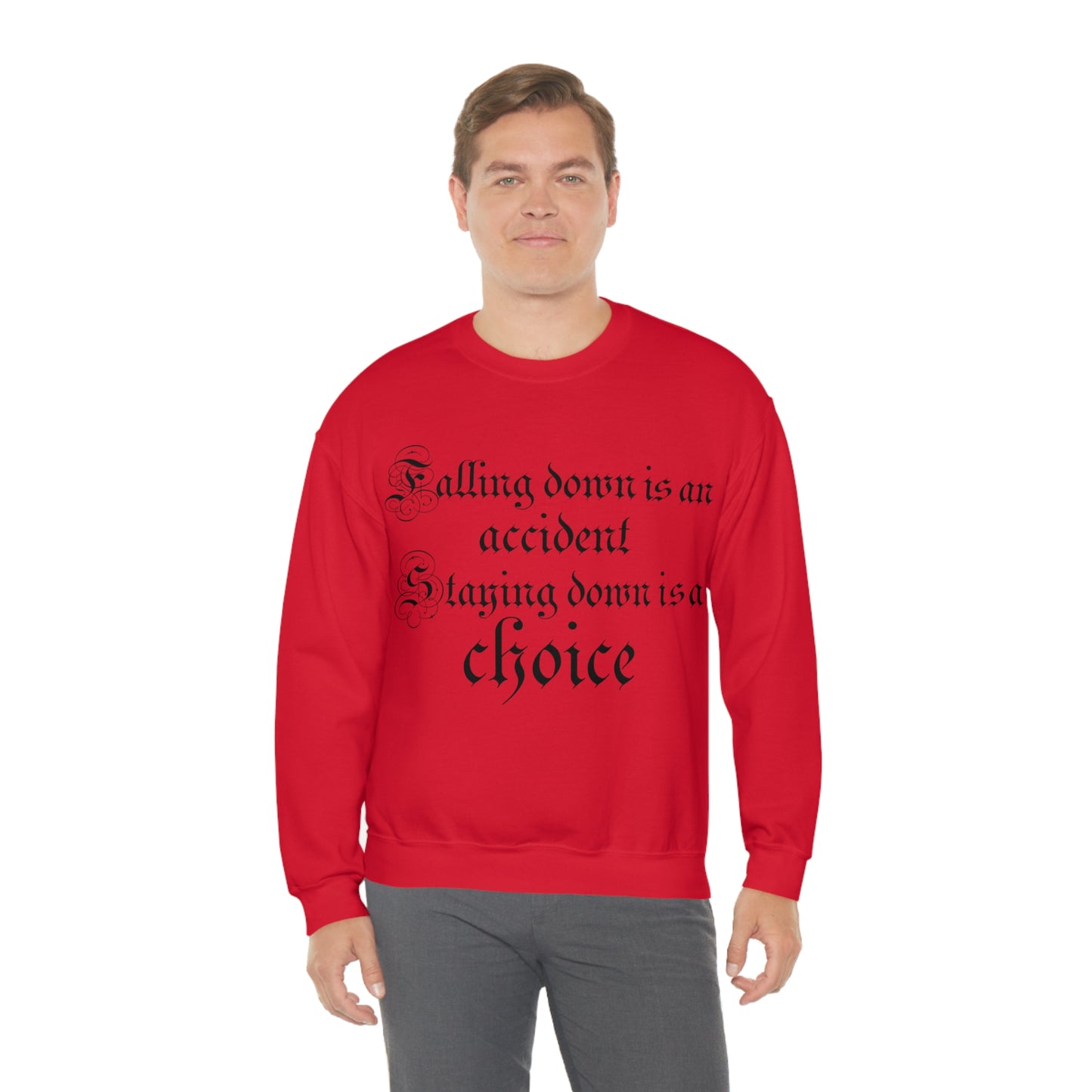 Falling Down is an Accident Staying Down Is A Choice Crewneck Sweatshirt