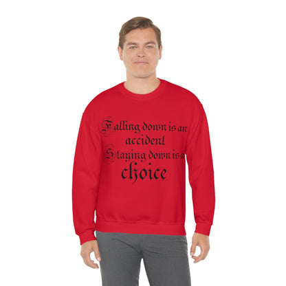 Falling Down is an Accident Staying Down Is A Choice Crewneck Sweatshirt