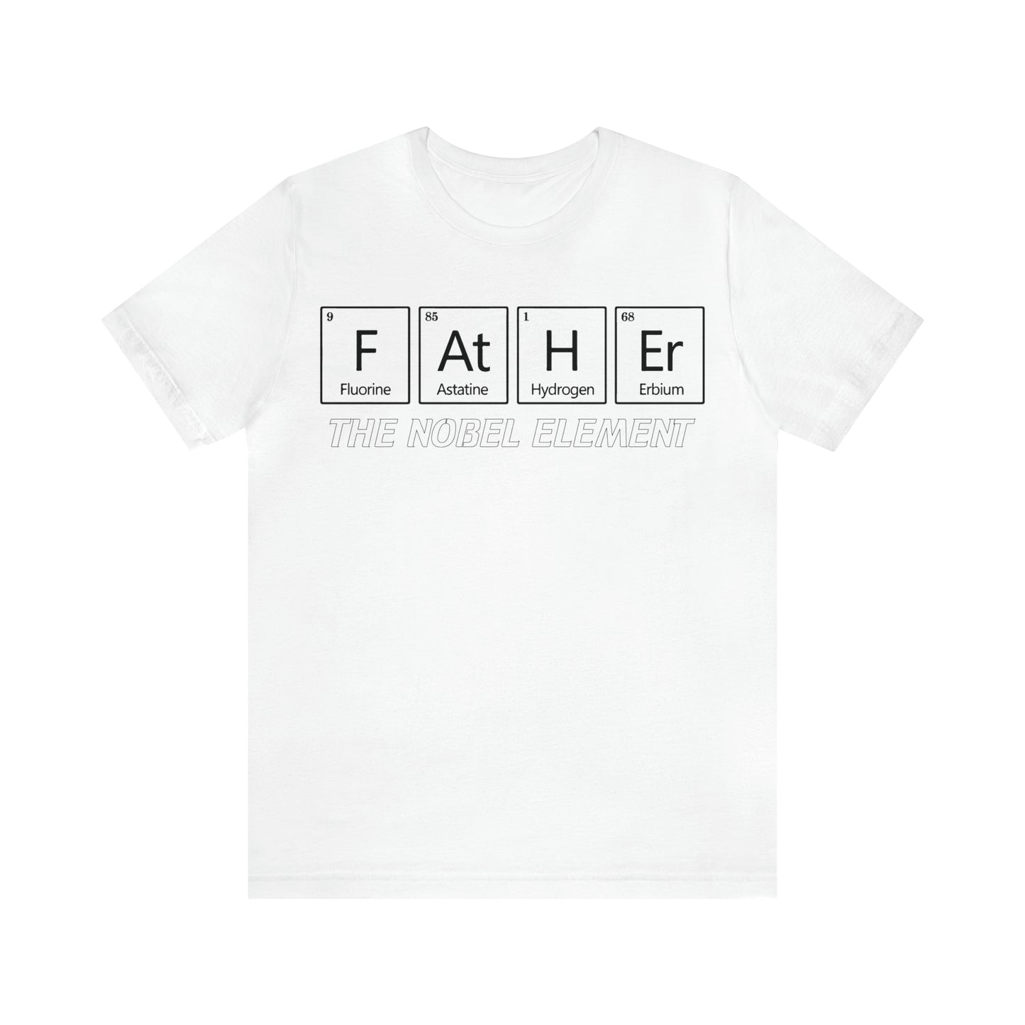 Father The Nobel Element T-Shirt