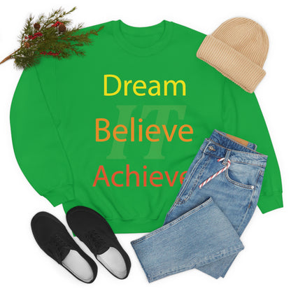 Dream It Believe It Achieve It Crewneck Sweatshirt