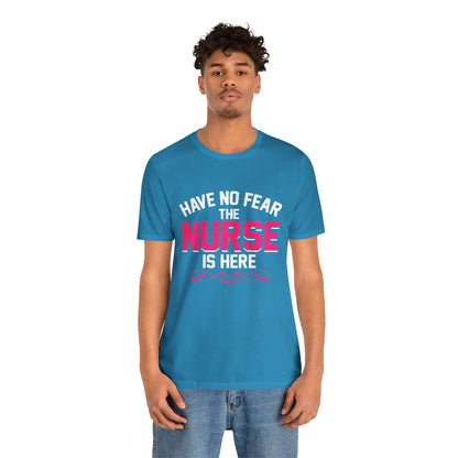 Have no fear the Nurse is here T-Shirt