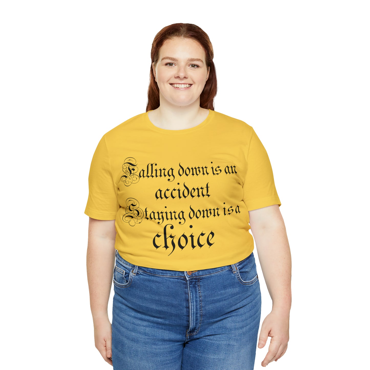 Falling Down is an Accident Staying Down Is A Choice T-Shirt