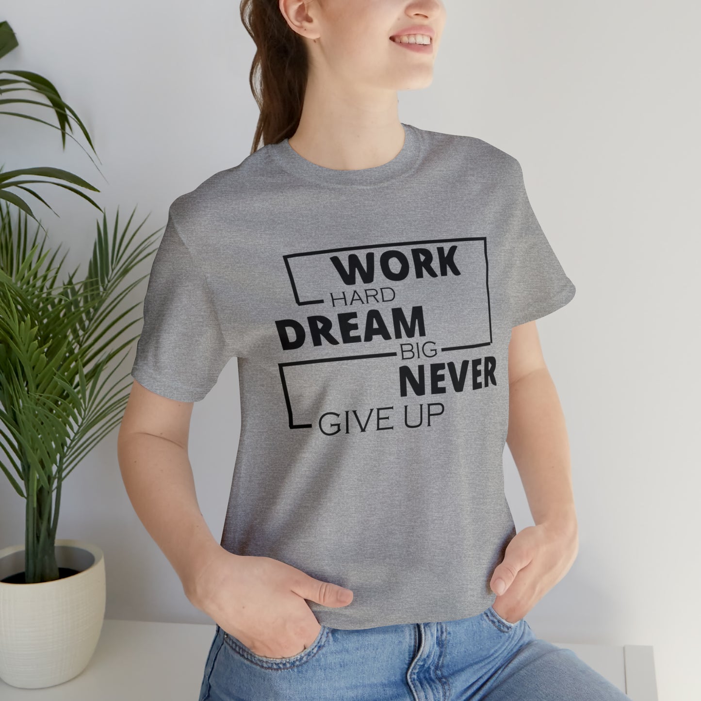 Work hard Dream big never give up T-Shirt