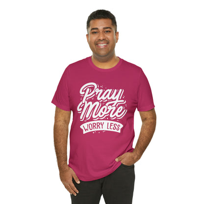 Pray more worry less T-Shirt