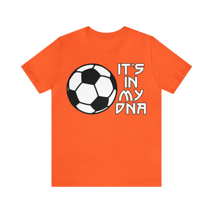 Soccer is in my DNA T-Shirt