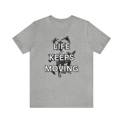 Life Keeps Moving T-Shirt