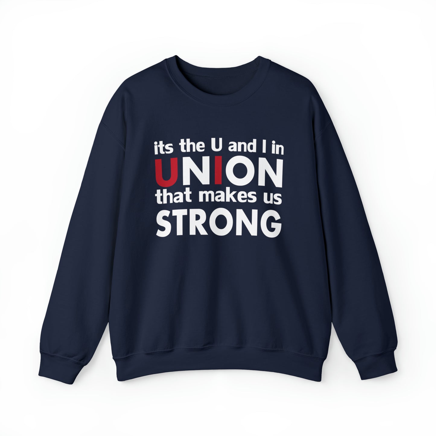 Union strong U and I Crewneck Sweatshirt