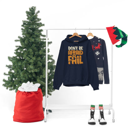 Don't Be Afraid to Fail Hoodie