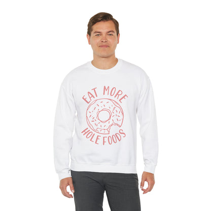 Eat more hole foods Crewneck Sweatshirt