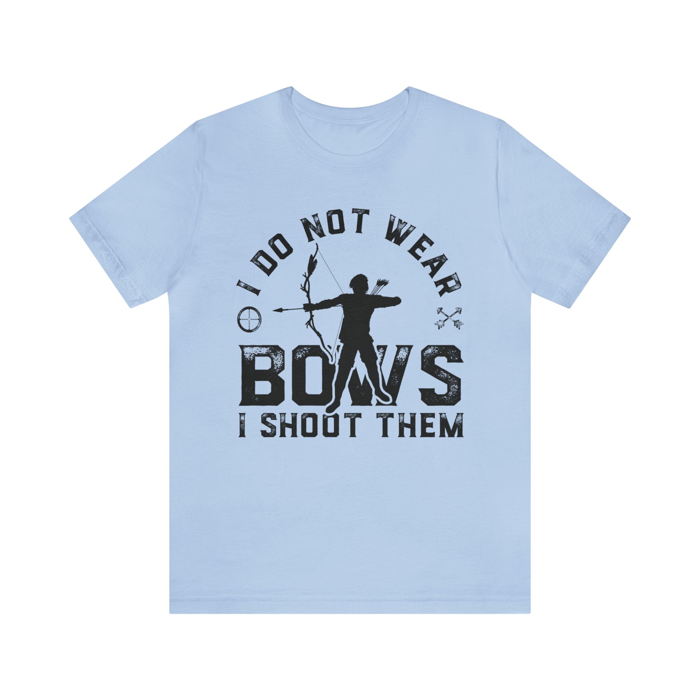 Do not wear bows I shoot them T-Shirt