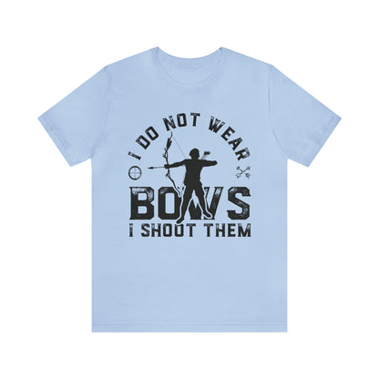 Do not wear bows I shoot them T-Shirt