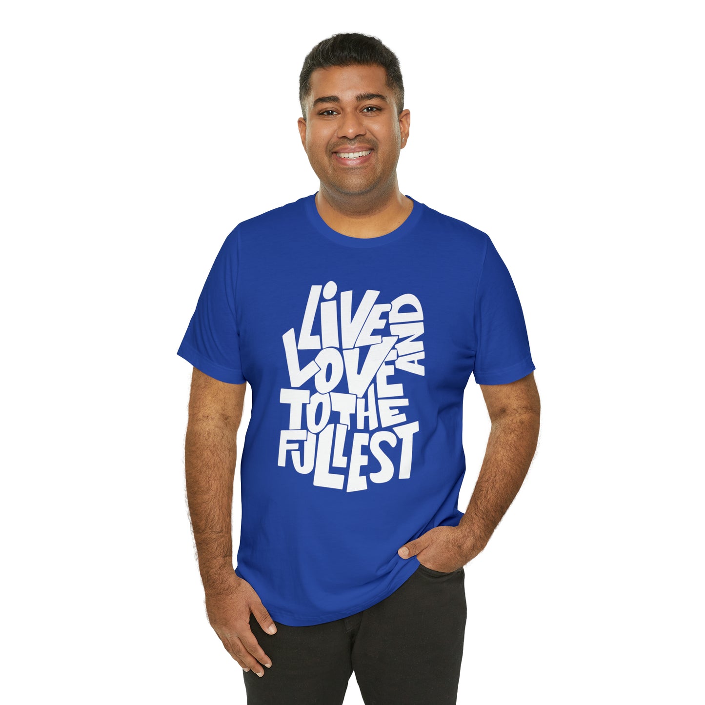 Live and love to the fullest T-Shirt