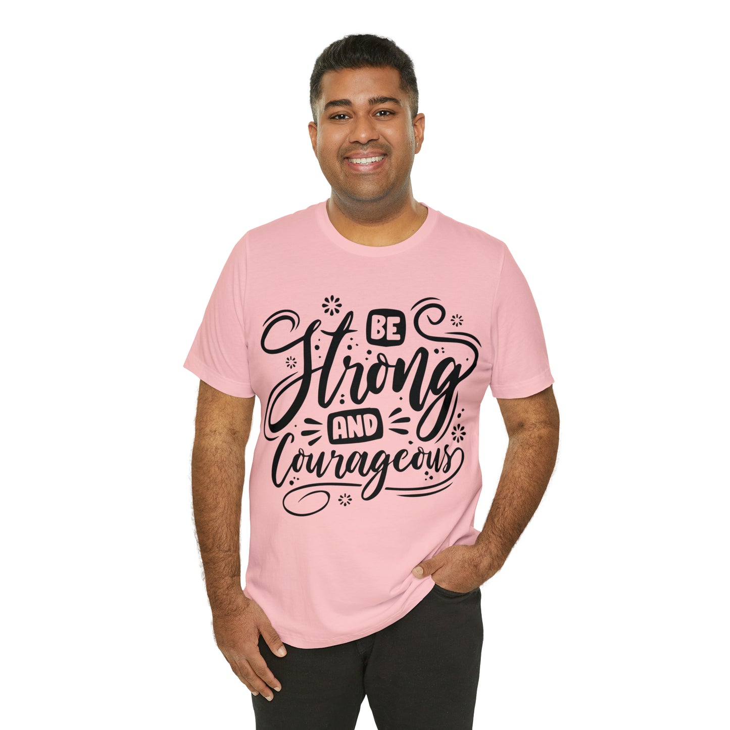 Be strong and Courageous T-Shirt