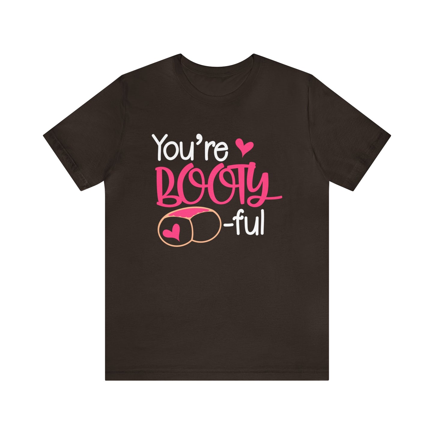 You are bootyful T-Shirt