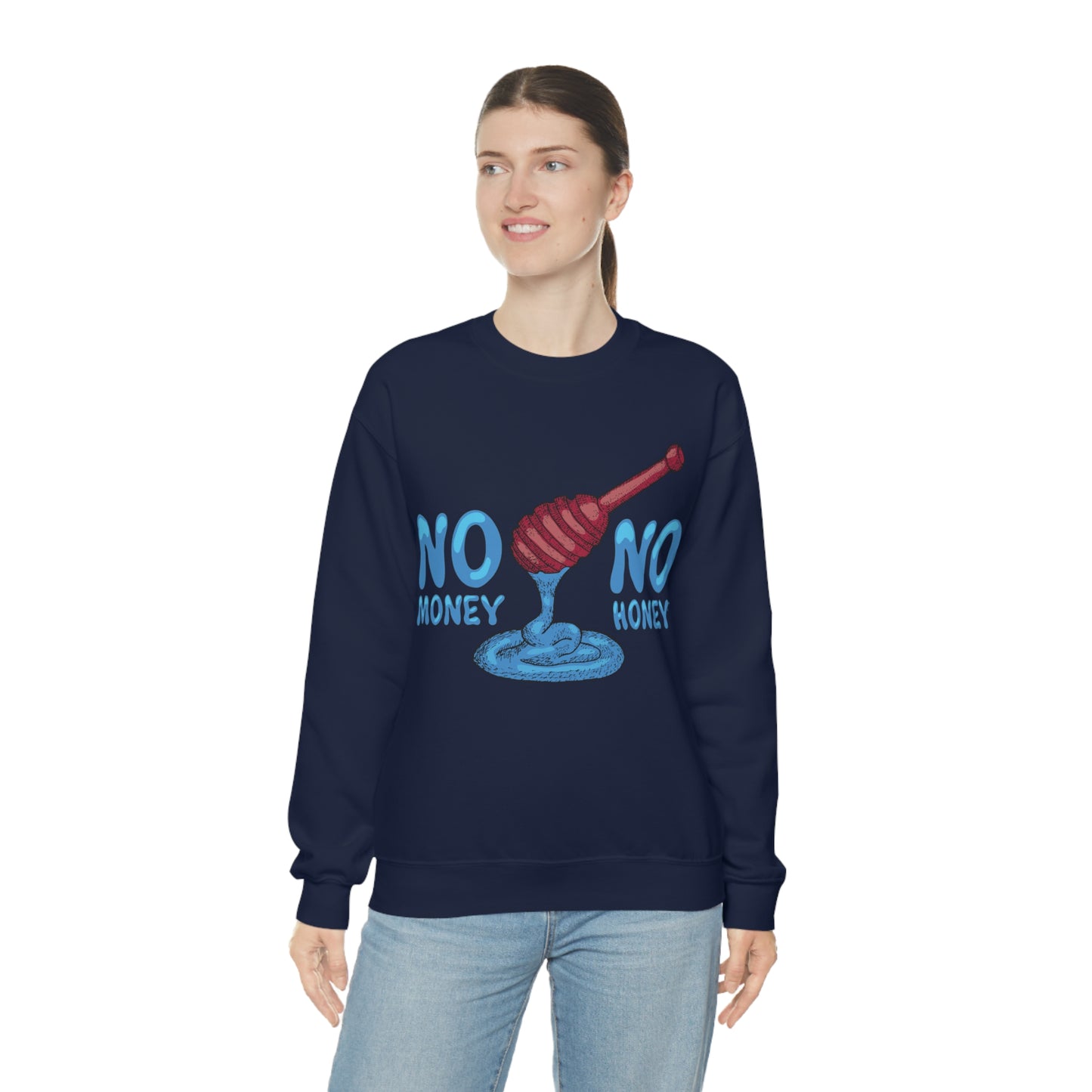 No money _ No honey Crewneck Sweatshirt