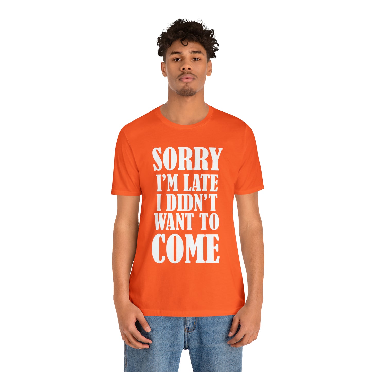 Sorry I'm late T-Shirt