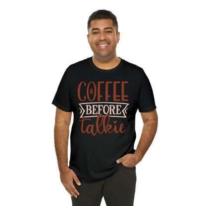 Coffee Before Talkie T-Shirt