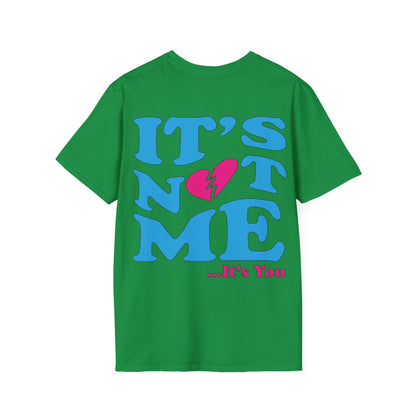 It's not me It's you T-Shirt