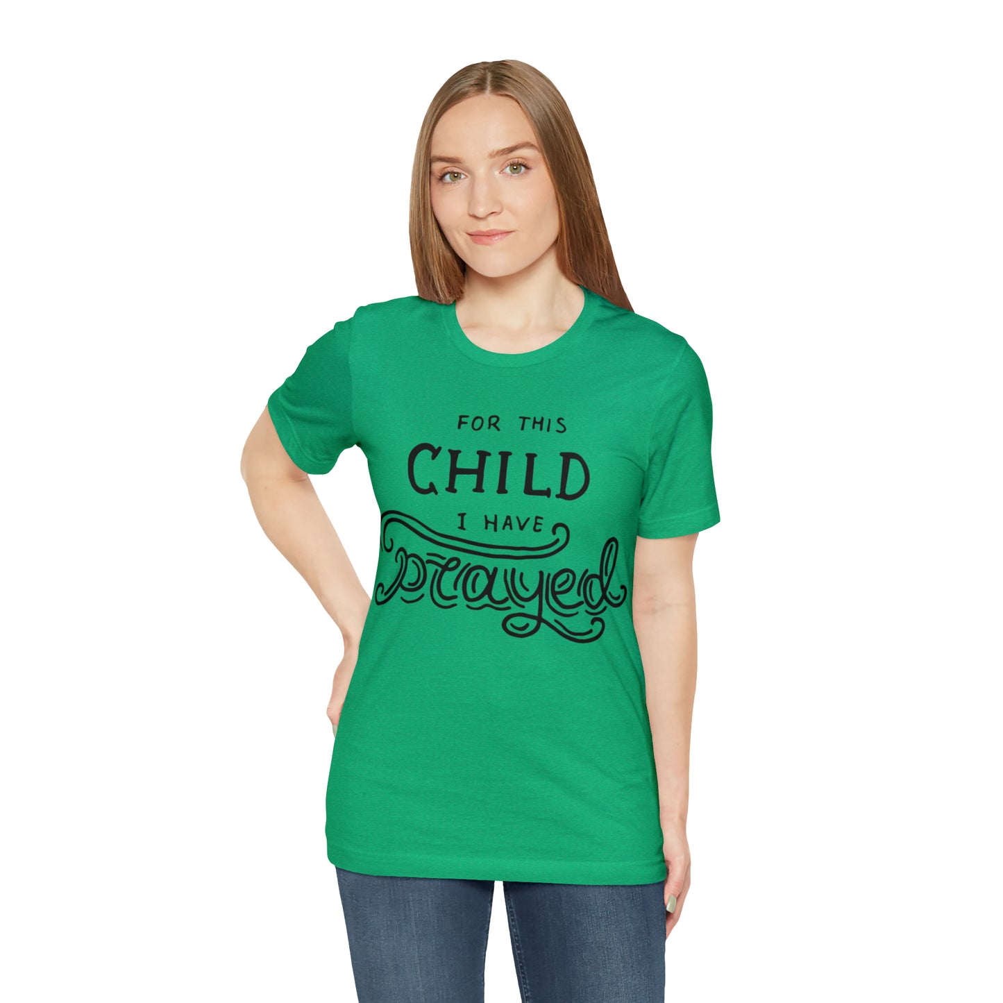 For this child I've prayed T-Shirt