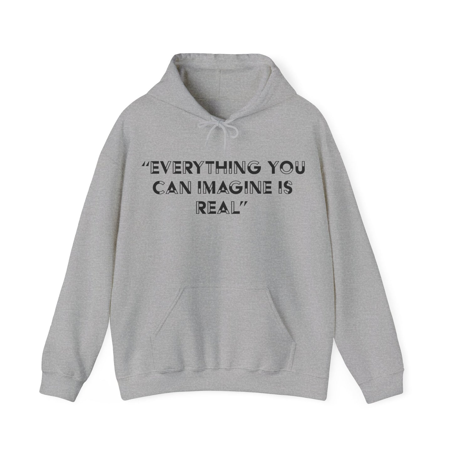 Everything you can imagine is real Hoodie