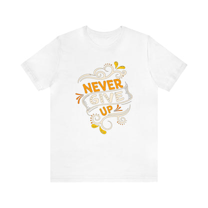 Never give up T-Shirt