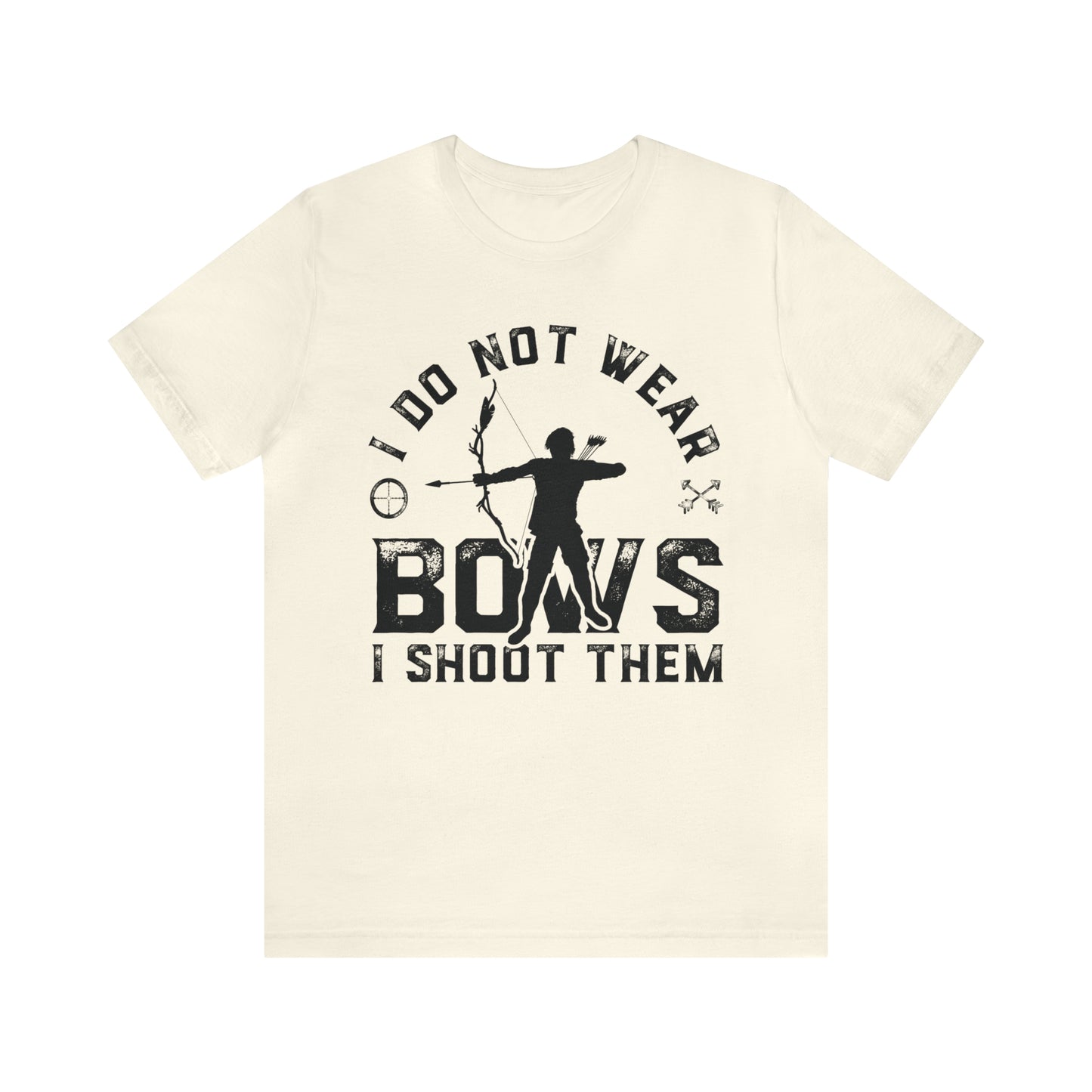 Do not wear bows I shoot them T-Shirt