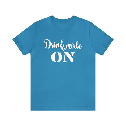 Drink mode is on T-Shirt