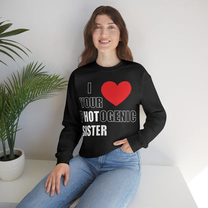 I love your pHOTogenic sister Crewneck Sweatshirt