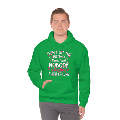 Don't Let the Internet Rush You Nobody Is Posting Their Failure Hoodie