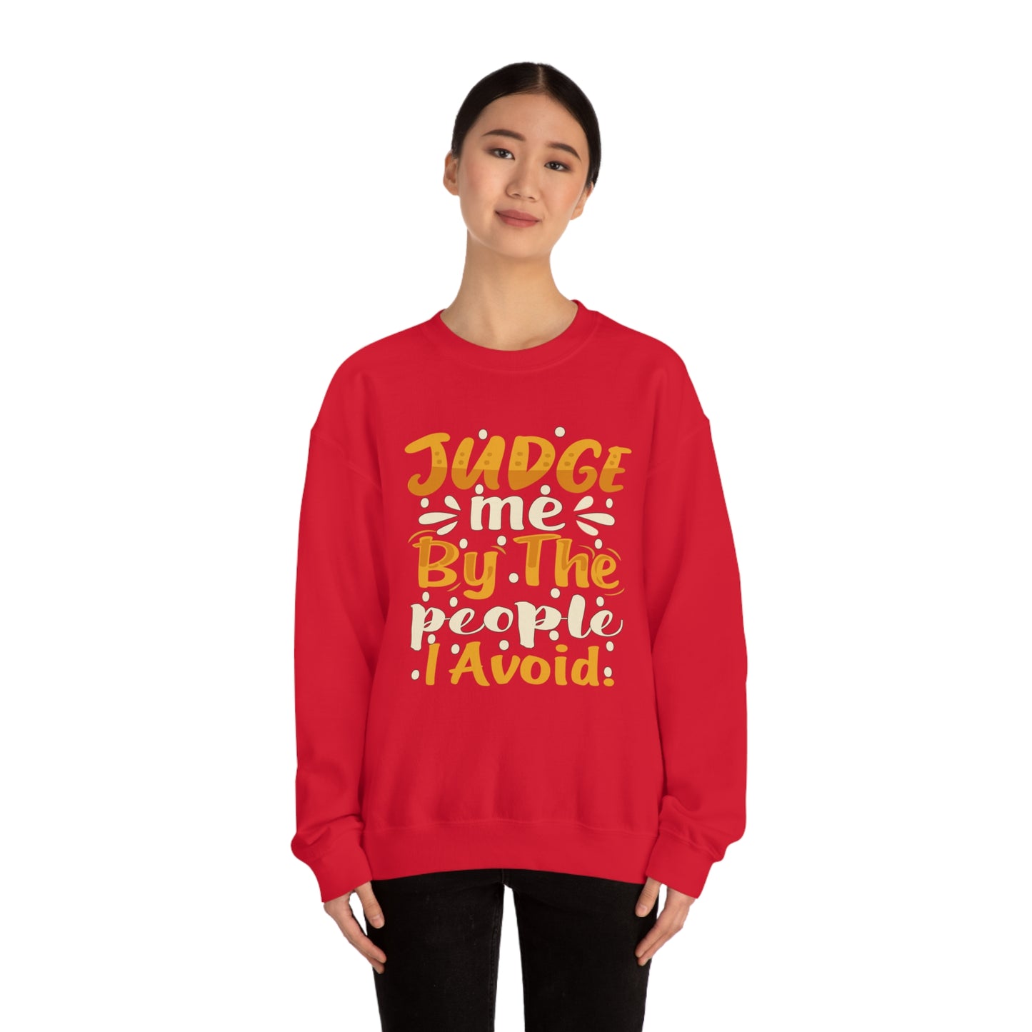 Judge Me By The People I Avoid Crewneck Sweatshirt